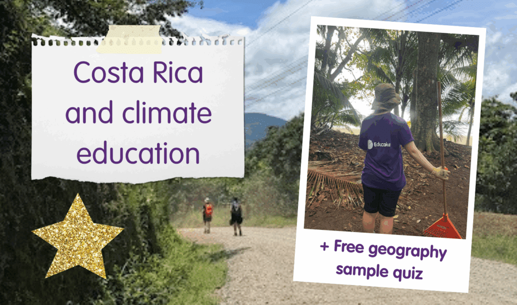 Costa rica and climate education + free geography sample quiz. Image of a sunny day, showcasing a newly paved road in Costa Rica, alongside of an image of Grace, a year 12 student wearing an Educake tshirt and holding a rake.